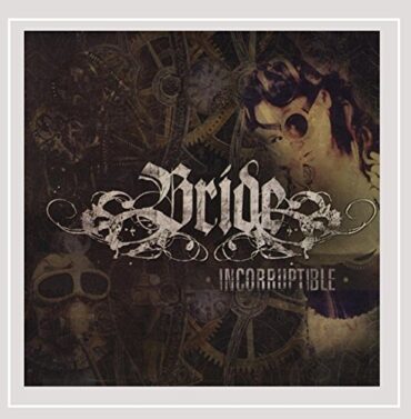 BRIDE – INCORRUPTIBLE