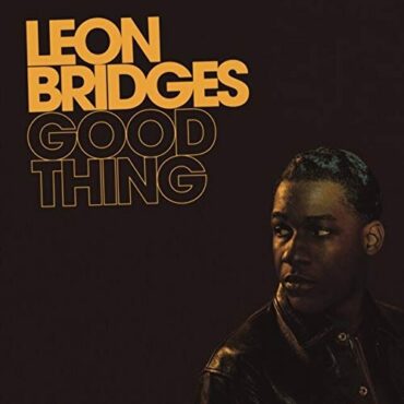 LEON BRIDGES – GOOD THING