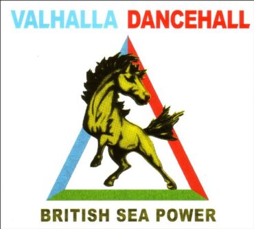 BRITISH SEA POWER – VALHALLA DANCEHALL