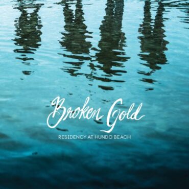 BROKEN GOLD – RESIDENCY AT HUNDO BEACH