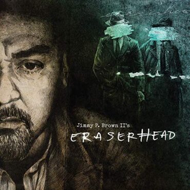 JIMMY P. II BROWN – ERASERHEAD