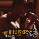 THE BRUISERS – IN THE PIT: LIVE AND RARE