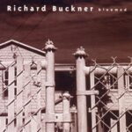 RICHARD BUCKNER – BLOOMED (180 GR)