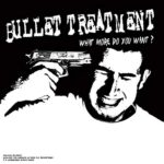 BULLET TREATMENT – WHAT MORE DO YOU WANT