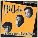 THE BULLETS – BUZZ FOR THE BLUES