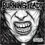 BURNING LADY – THE HUMAN CONDITION