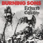 BURNING SONS – REDUCED TO EQUALITY