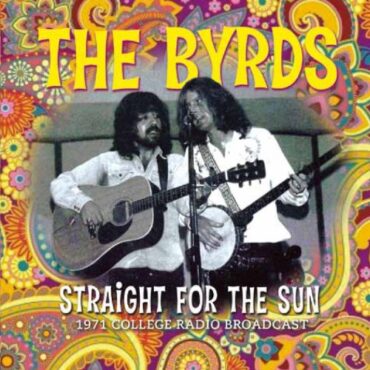 THE BYRDS – STRAIGHT FOR THE SUN