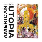 DAVID BYRNE – AMERICAN UTOPIA