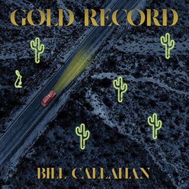 BILL CALLAHAN – GOLD RECORD