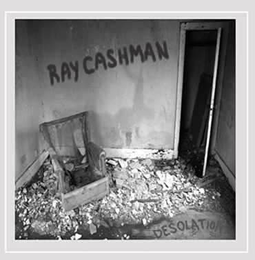 RAY CASHMAN – DESOLATION