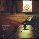 CASPIAN – LIVE AT OLD SOUTH CHURCH