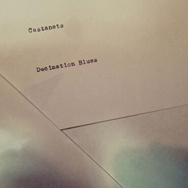 THE CASTANETS – DECIMATION BLUES