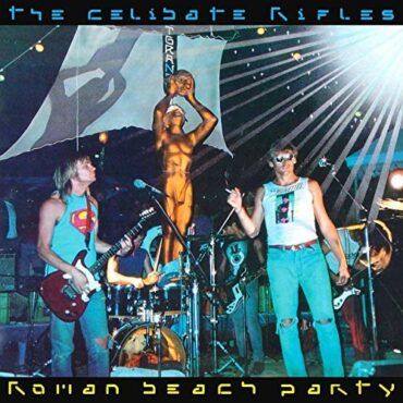 THE CELIBATE RIFLES – ROMAN BEACH PARTY