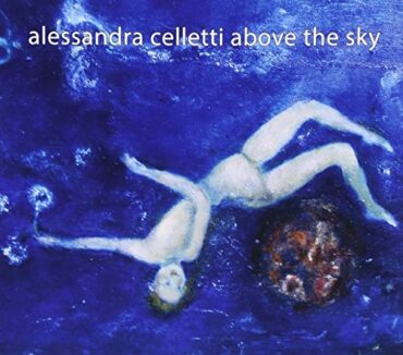 ALESSANDRA CELLETTI – ABOVE THE SKY