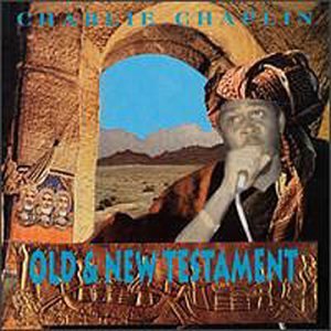 CHARLIE CHAPLIN – OLD & NEW TESTAMENT