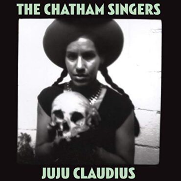 THE CHATHAM SINGERS – JU JU CLAUDIUS