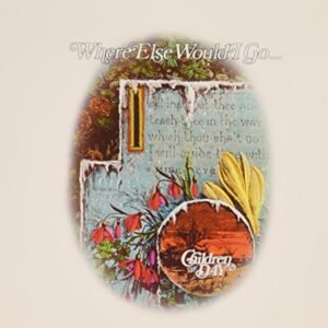 THE CHILDREN OF THE DAY – WHERE ELSE WOULD I GO