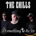 THE CHILLS – SOMETHING TO DIE FOR