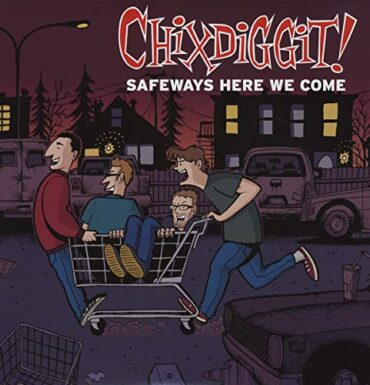 CHIXDIGGIT! – SAFEWAYS HERE WE COME