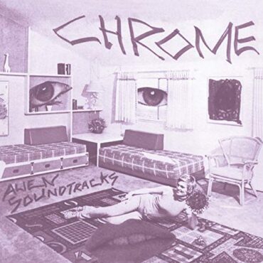 CHROME – ALIEN SOUNDTRACKS