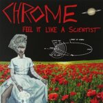 CHROME – FEEL IT LIKE A SCIENTIST