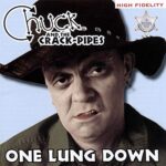 CHUCK & THE CRACK-PIPES – ONE LUNG DOWN