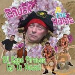 CHUCK & THE HULAS – ALL GOOD PIRATES GO TO HAWAII