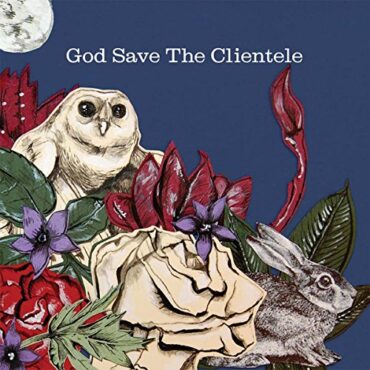 CLIENTELE – GOD SAVE THE CLIENTELE