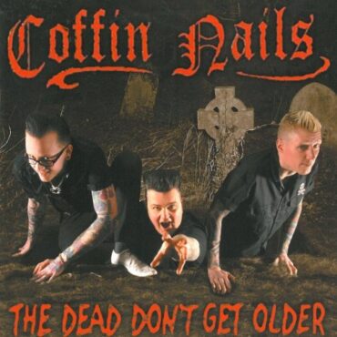 COFFIN NAILS – THE DEAD DON’T GET OLDER