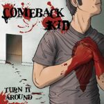 COMEBACK KID – TURN IT AROUND (COLOR)