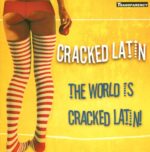 CRACKED LATIN – THE WORLD IS CRACKED LATIN!