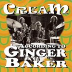 CREAM – ACCORDING TO GINGER BAKER