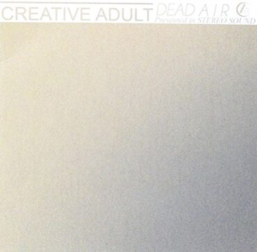 CREATIVE ADULT – DEAD AIR