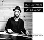 RYAN LEE CROSBY – RIVER MUSIC