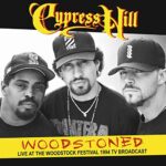 CYPRESS HILL – WOODSTONED, LIVE AT WOODSTOCK