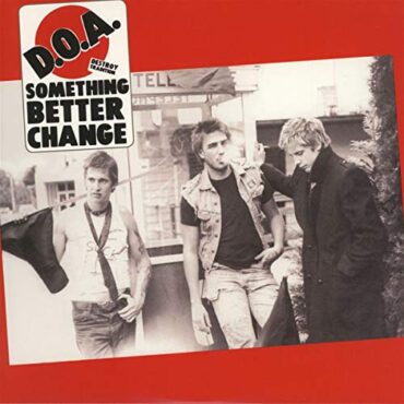 D.O.A. – SOMETHING BETTER CHANGE (40TH ANN. ED.)