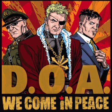 D.O.A. – WE COME IN PEACE