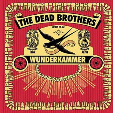 THE DEAD BROTHERS – WUNDERKAMMER