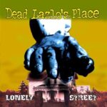 DEAD LAZLO’S PLACE – LONELY STREET