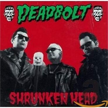 DEADBOLT – SHRUNKEN HEAD