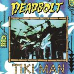 DEADBOLT – TIKI MAN