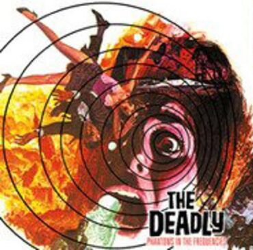 THE DEADLY – PHANTOMS IN THE FREQUENCIES