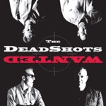 THE DEADSHOTS – WANTED