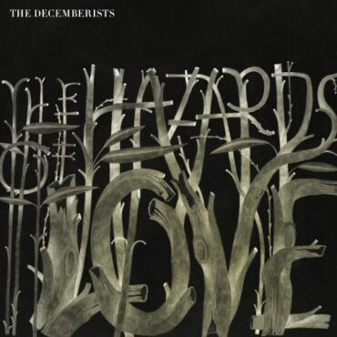 THE DECEMBERISTS – HAZARDS OF LOVE