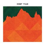 DEEP TIME – DEEP TIME