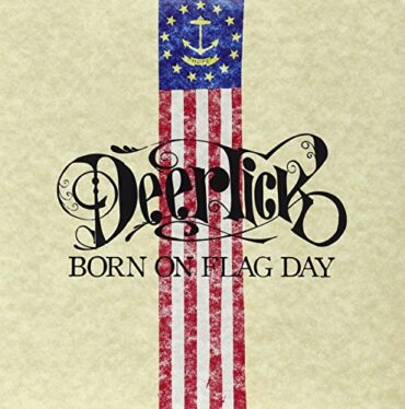 DEER TICK – BORN ON A FLAG DAY