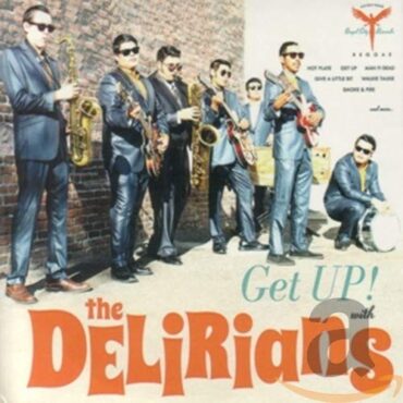 THE DELIRIANS – GET UP! WITH