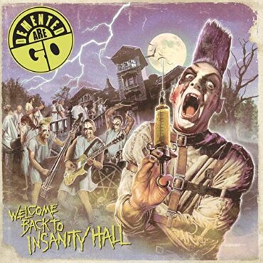 DEMENTED ARE GO! – WELCOME BACK TO INSANITY HALL