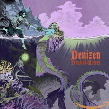 DENIZEN – TROUBLED WATERS